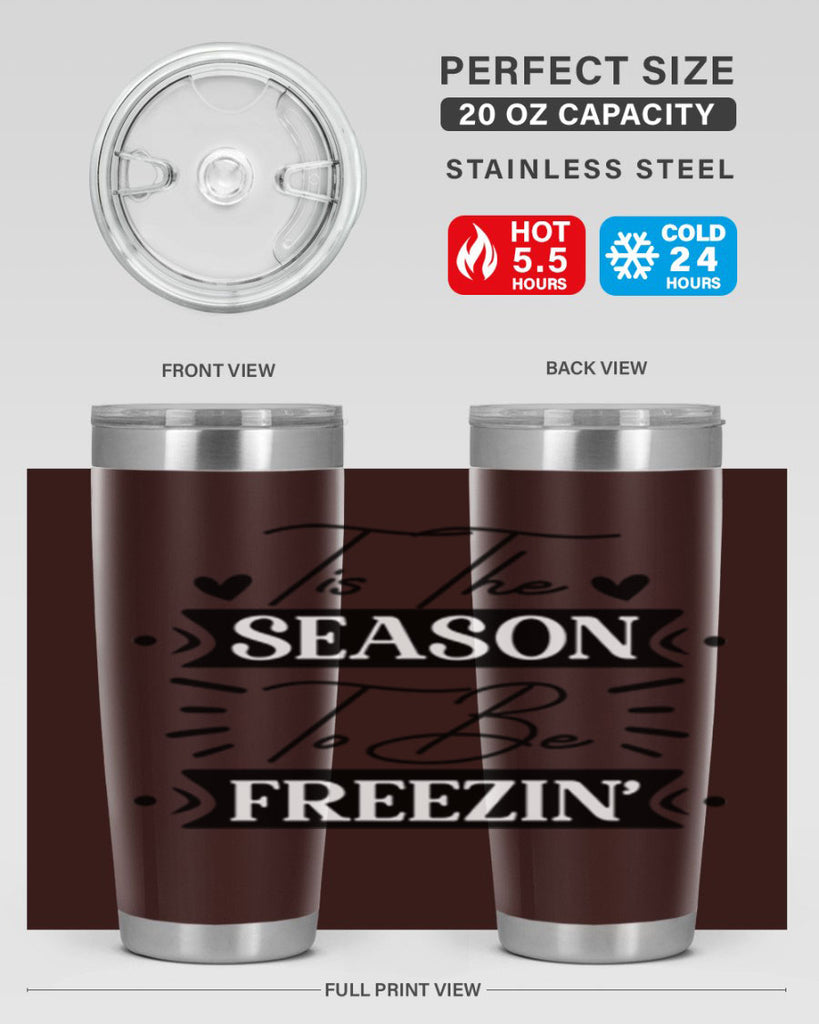 Tis The Season To Be Freezin 418#- winter- Tumbler