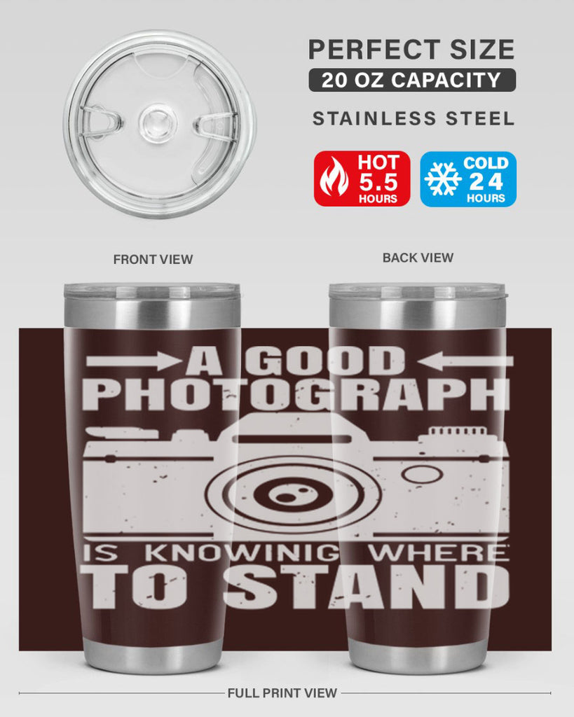 a good photograph is knowing where to stand 50#- photography- Tumbler
