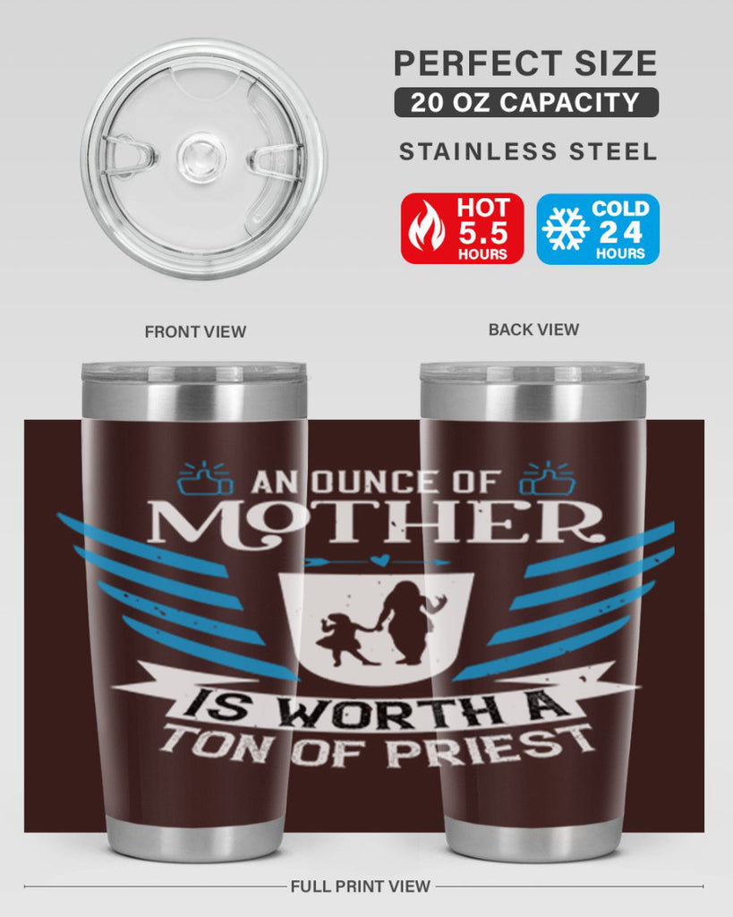an ounce of mother is 92#- mothers day- Tumbler
