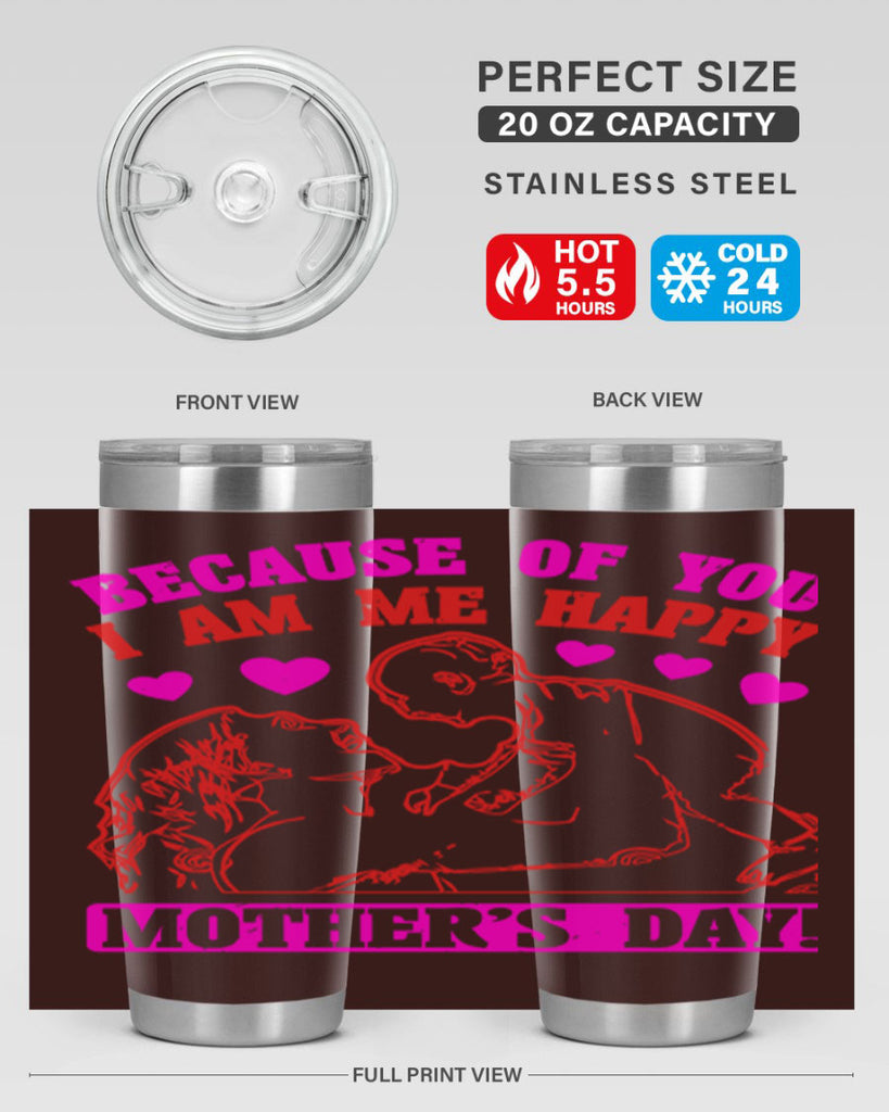 because of you i am me 89#- mothers day- Tumbler