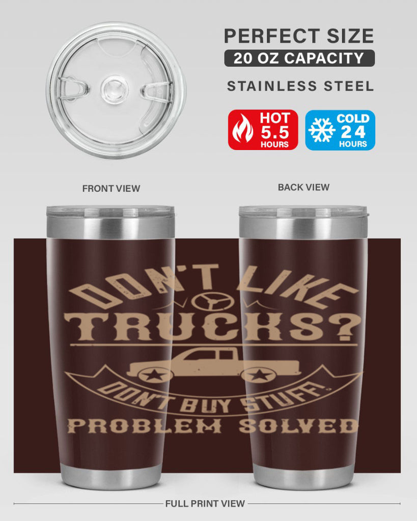 dont like truck dont buy stuff problem solved Style 6#- truck driver- tumbler