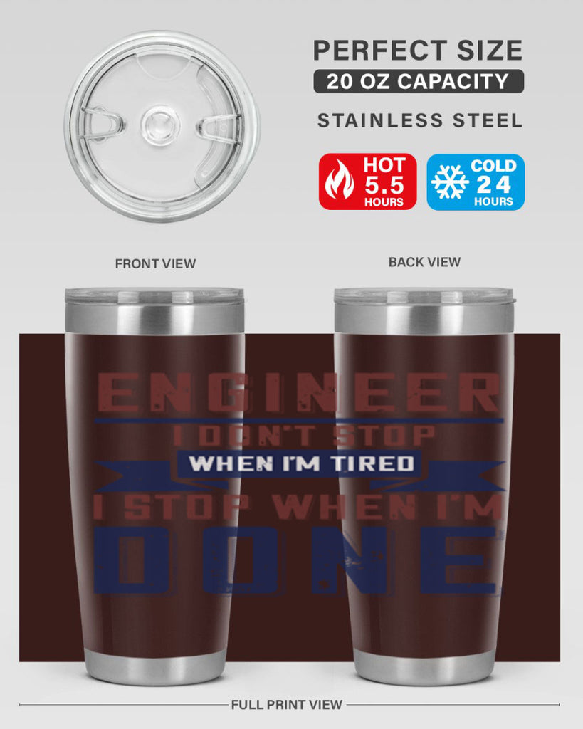 engineer i dont stop when im tired i stop when im done Style 65#- engineer- tumbler