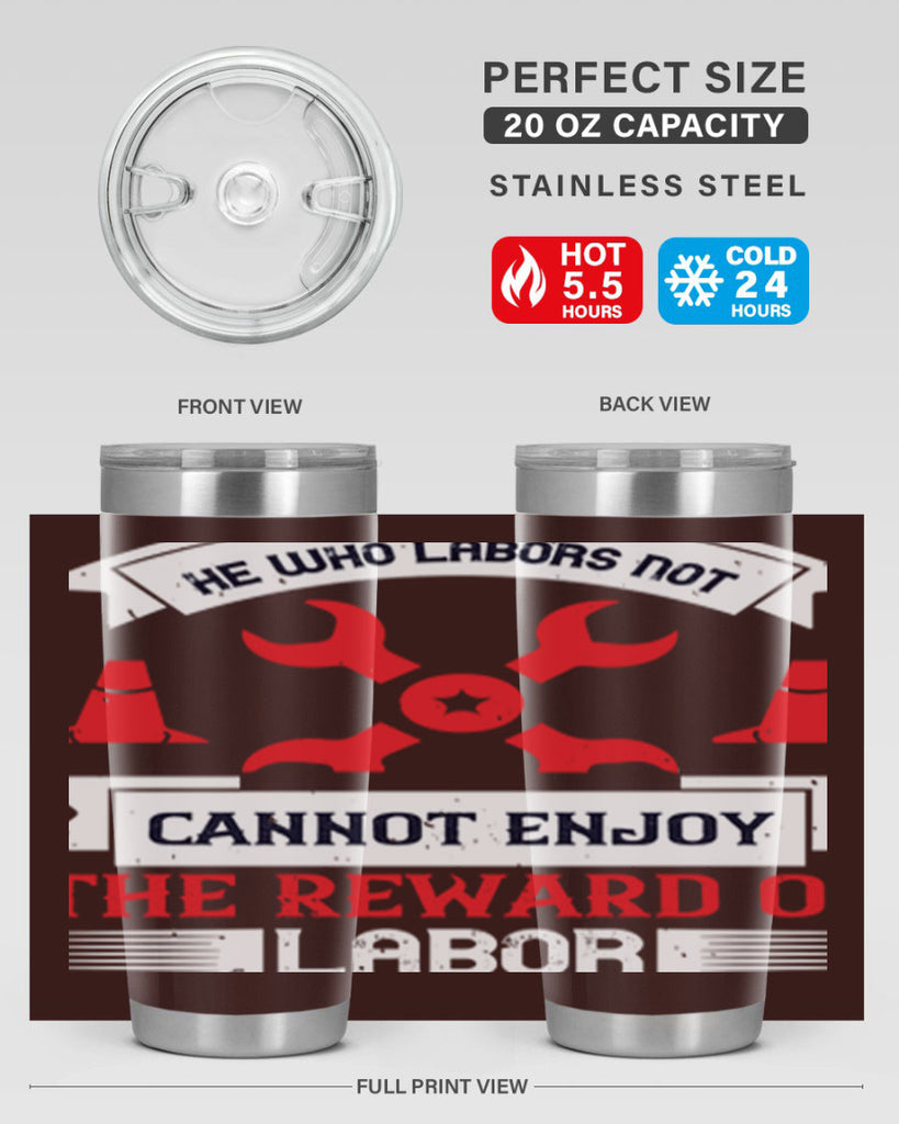 he who labors not cannot enjoy the reward of labor 38#- labor day- Tumbler