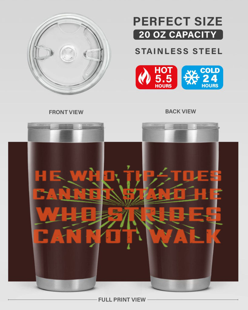 he who tiptoes cannot stand he who strides cannot walk 83#- walking- Tumbler
