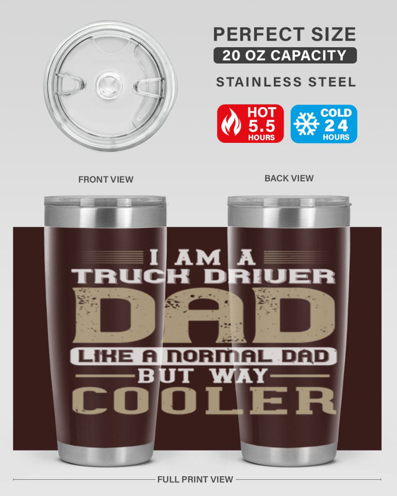 i am a truck driver dad like a normal dad but way cooler Style 48#- truck driver- tumbler