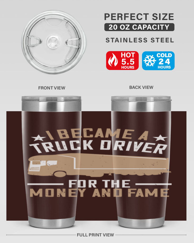 i became a truck driver for the money and fame Style 45#- truck driver- tumbler