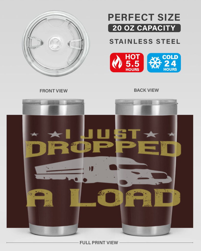 i just dropped a load Style 43#- truck driver- tumbler