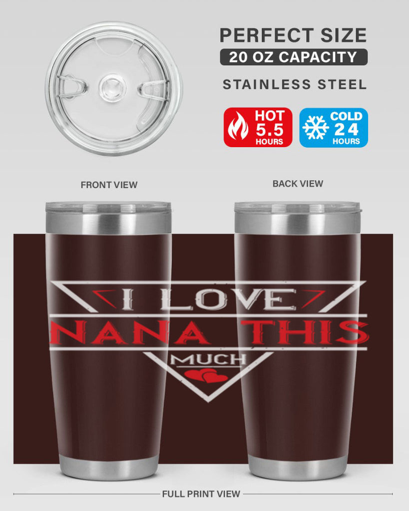 i love NANA THIS MUCH 25#- grandma - nana- Tumbler