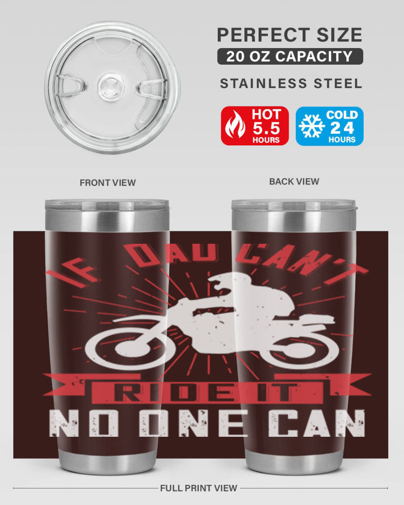 if dad cant ride it no one can 226#- fathers day- Tumbler