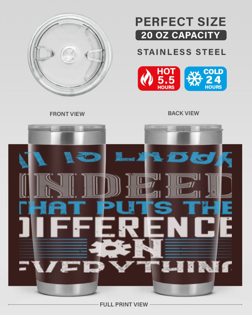 it is labor indeed that puts the difference on everything 34#- labor day- Tumbler