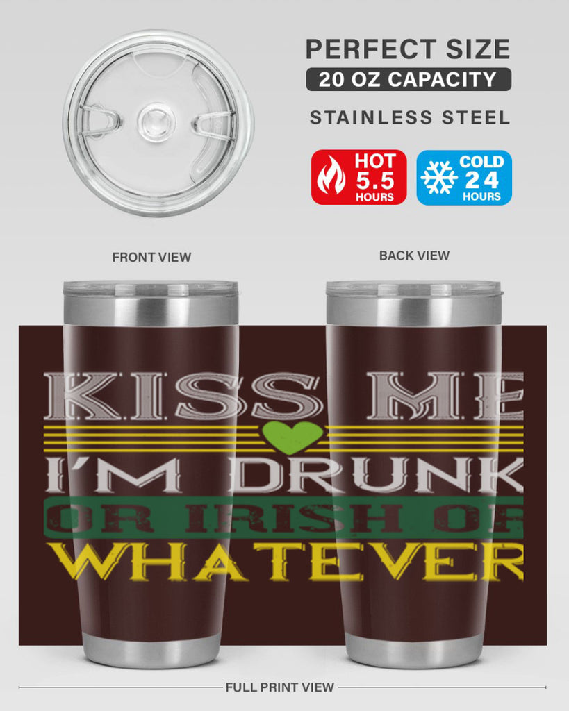 kiss me i’m drunk or irish or whatever Style 123#- St Patricks Day- Tumbler