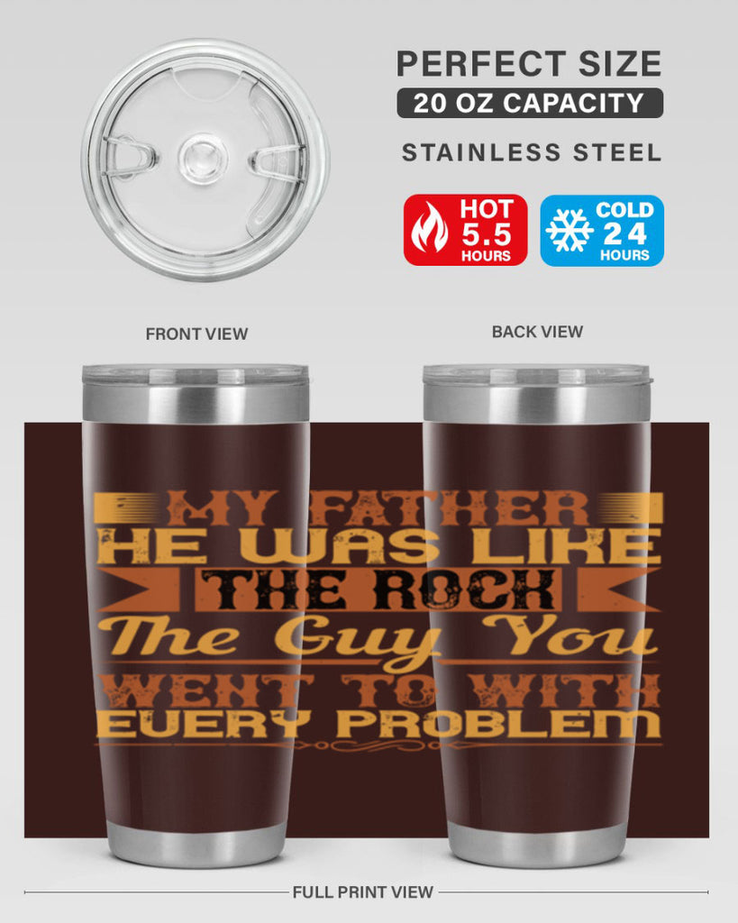 my father he was like the rock the guy you went to with every problem 38#- Parents Day- Tumbler