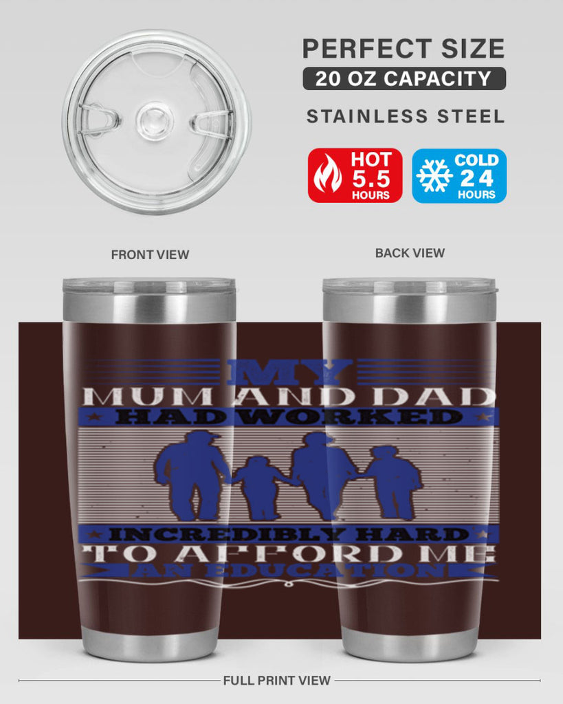 my mum and dad had worked incredibly hard to afford me an education 37#- Parents Day- Tumbler