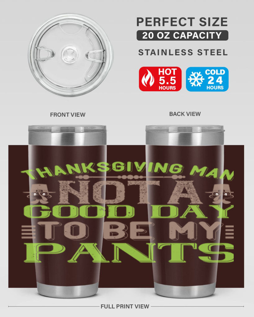thanksgiving man not a good day to be my pants 7#- thanksgiving- Tumbler