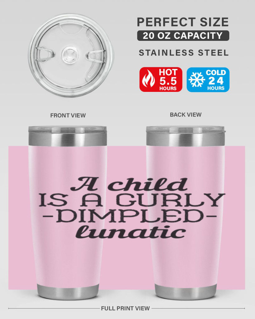 A child is a curly dimpled lunatic Style 7#- baby- Tumbler