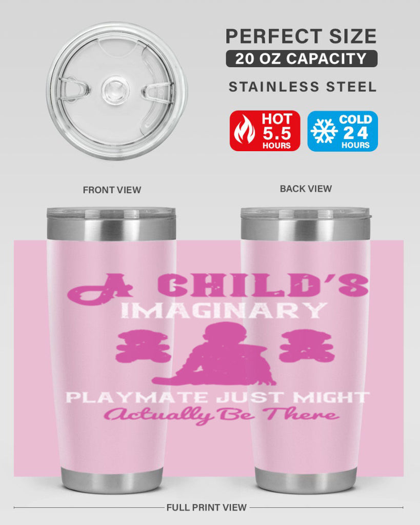 A child’s imaginary playmate just might actually be there Style 6#- baby- Tumbler