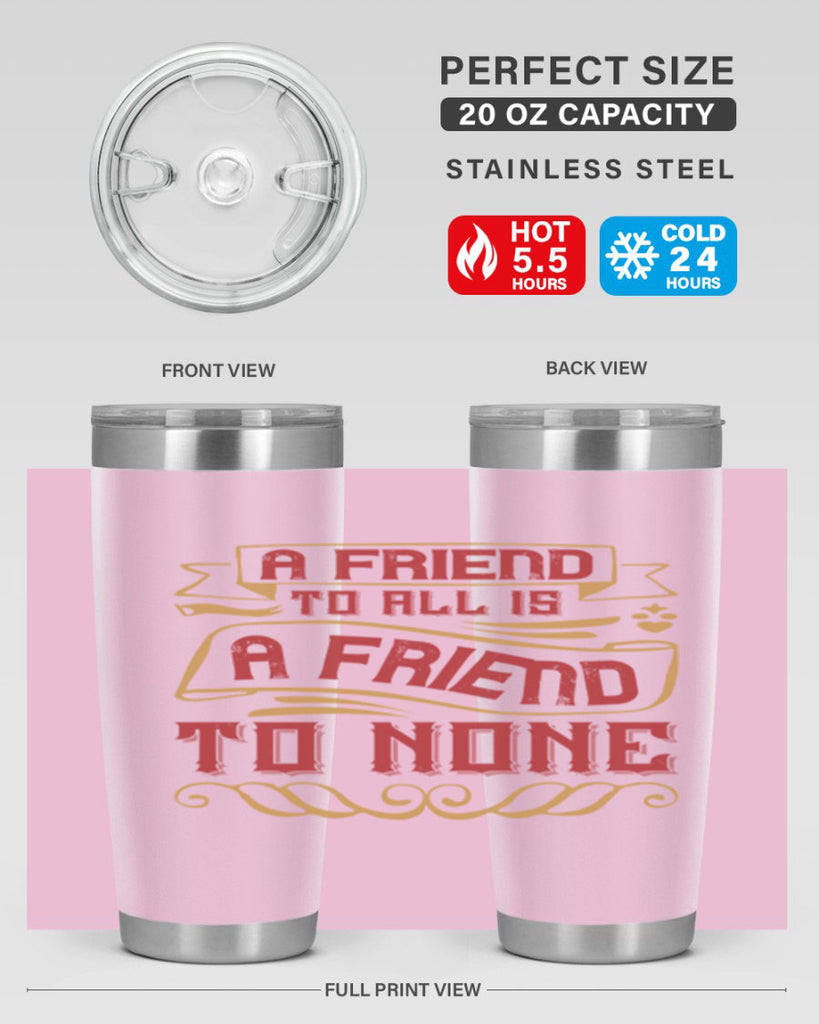 A friend to all is a friend to none Style 12#- Best Friend- Tumbler