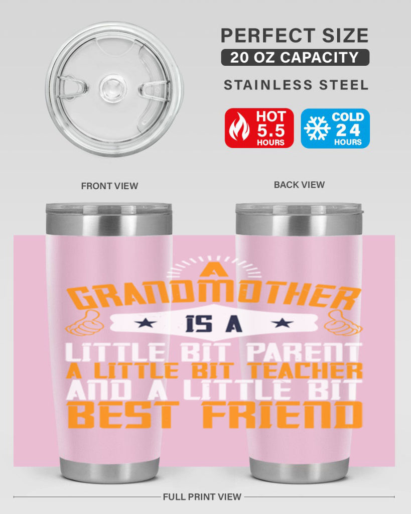 A grandmother is a little bit parent a little bit teacher and a little bit best friend 45#- grandma - nana- Tumbler