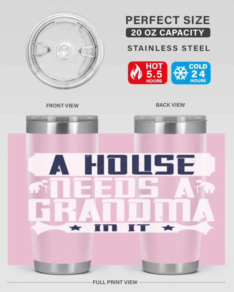A house needs a grandma in it 94#- grandma - nana- Tumbler