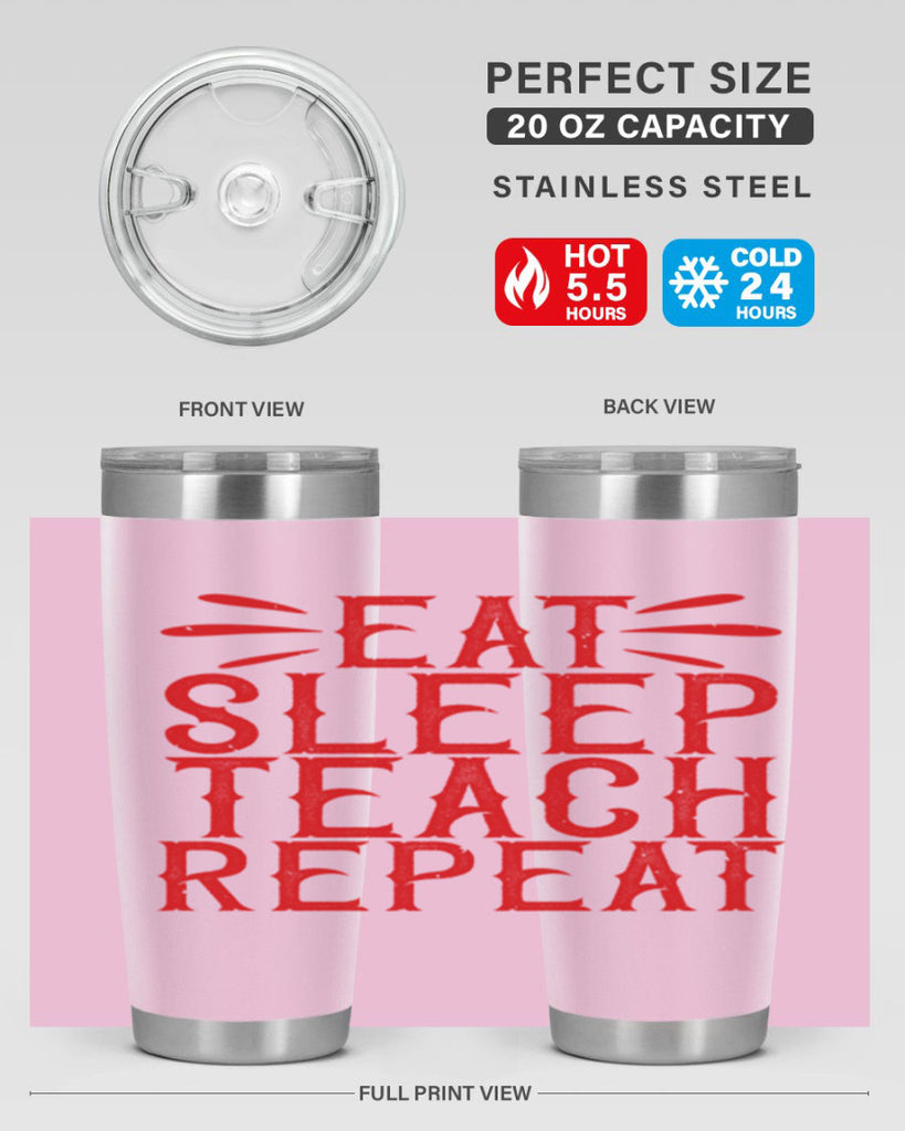 Eat Sleep Teach Repeat Style 106#- teacher- tumbler