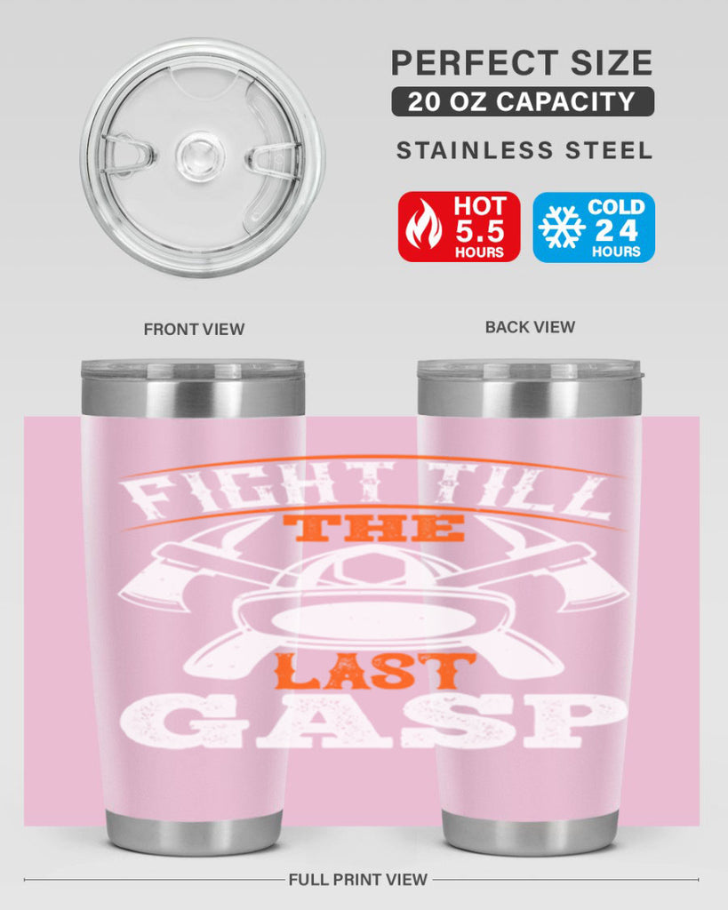 Fight till the last gasp Style 84#- fire fighter- tumbler