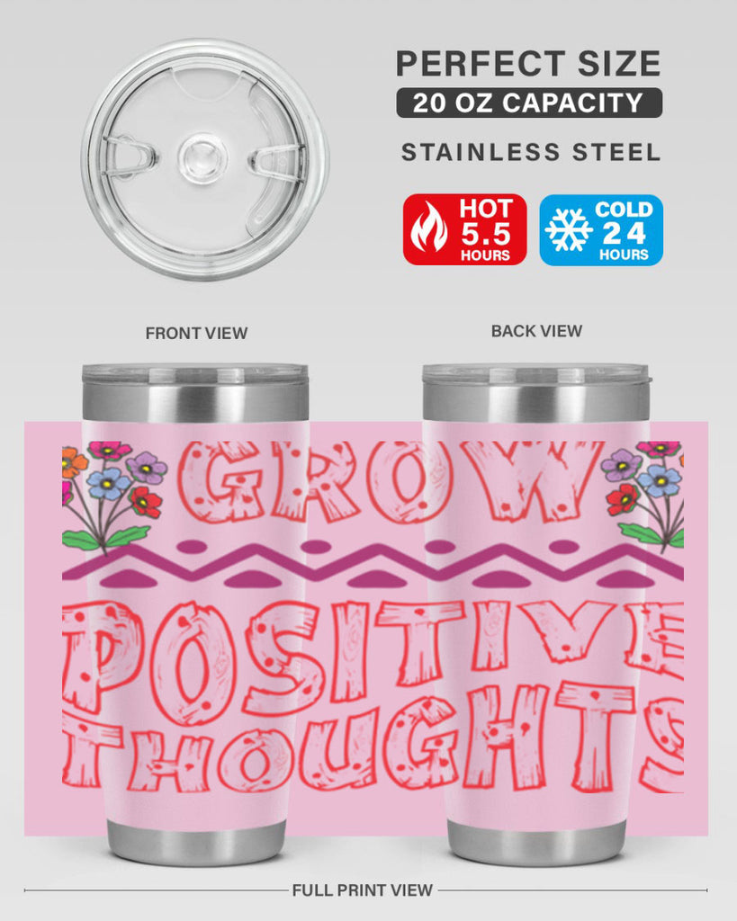 Grow positive thoughts  152#- spring- Tumbler