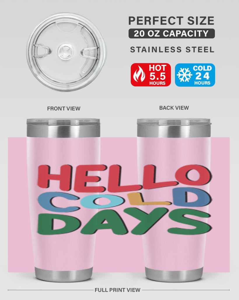 Hello Cold Days 173#- winter- Tumbler