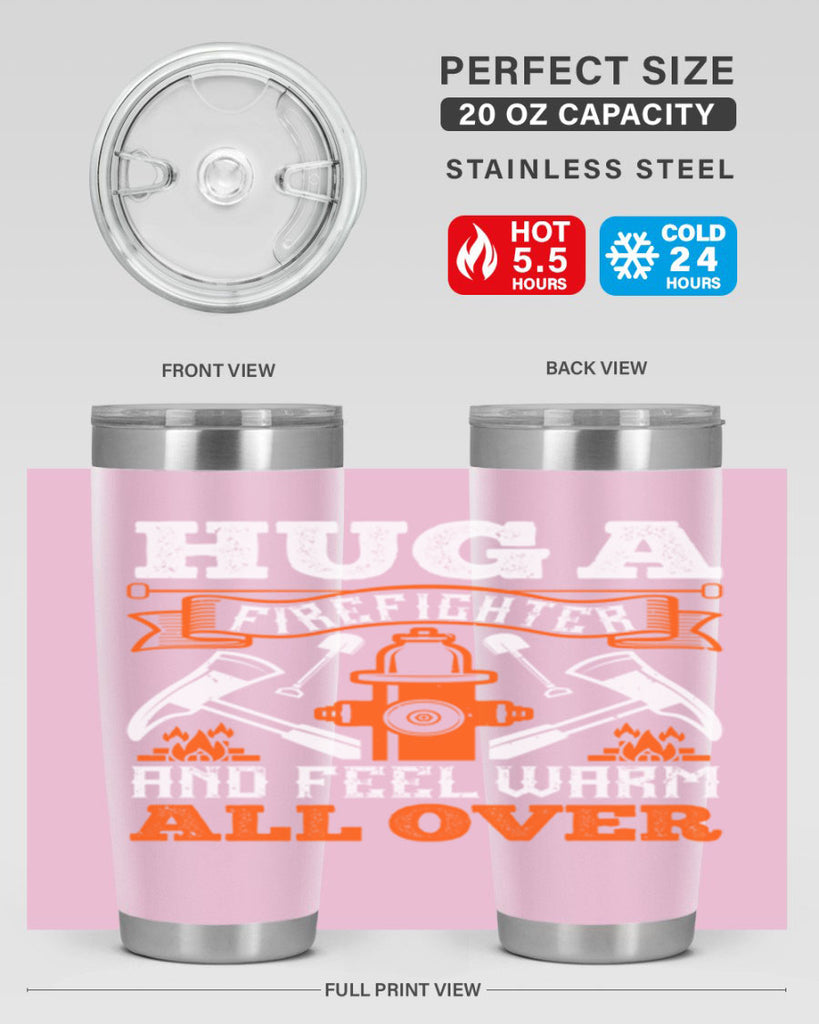 Hug a firefighter and feel warm all over Style 64#- fire fighter- tumbler