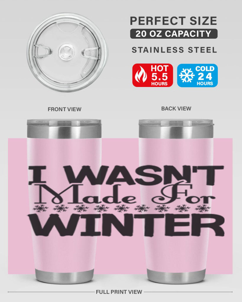 I Wasnt Made for Winter 233#- winter- Tumbler
