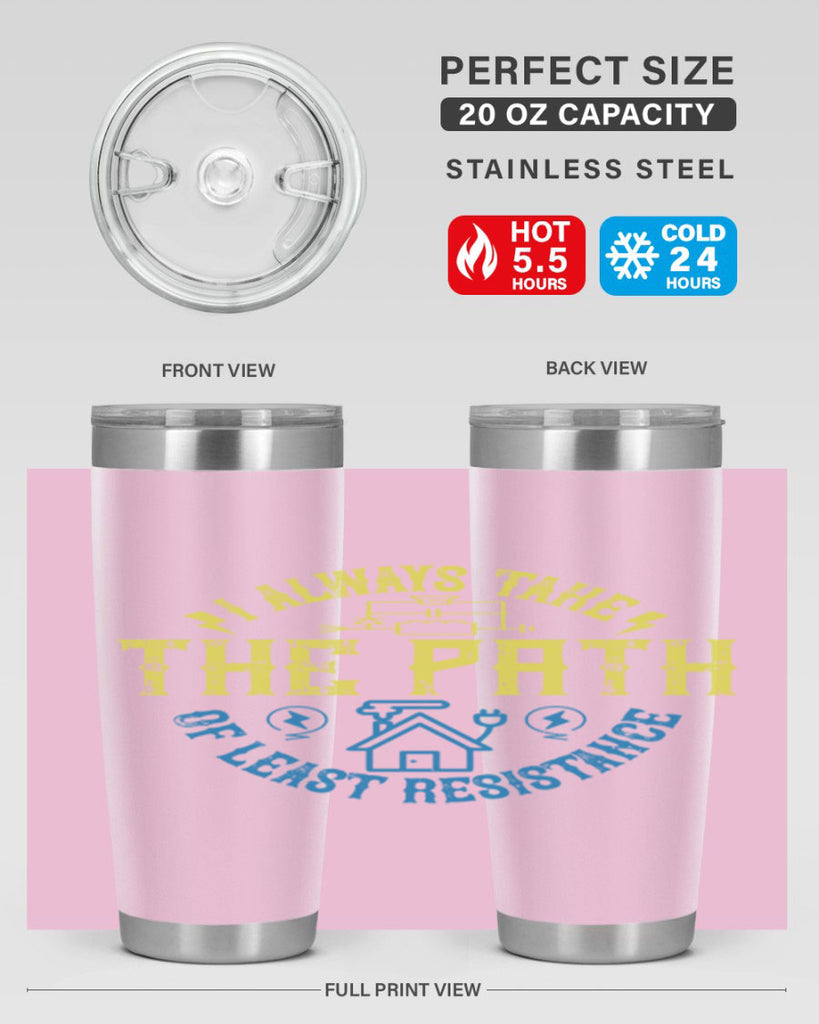 I always take the path of lest resistance Style 39#- electrician- tumbler