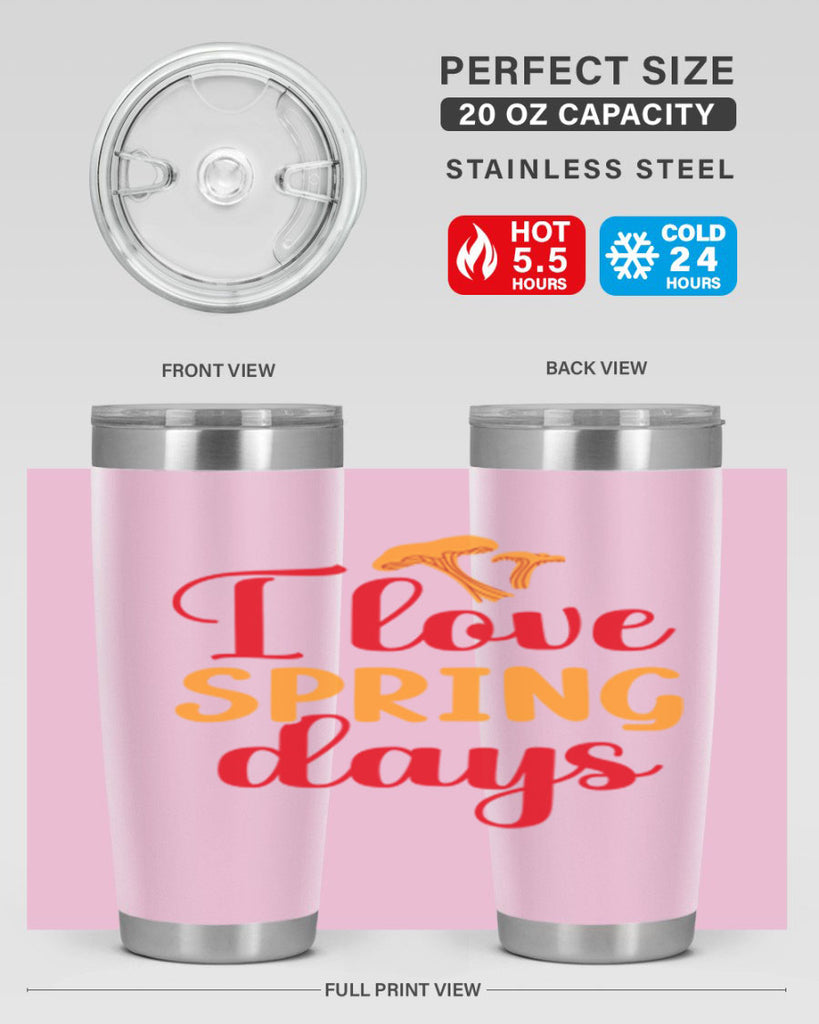 I love spring days 270#- spring- Tumbler