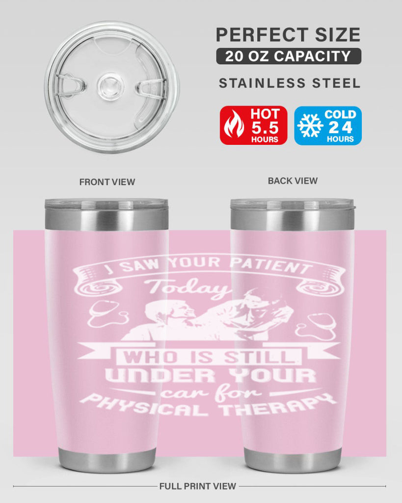 I saw your patient today who is still under our car for physical therapy Style 43#- medical- tumbler