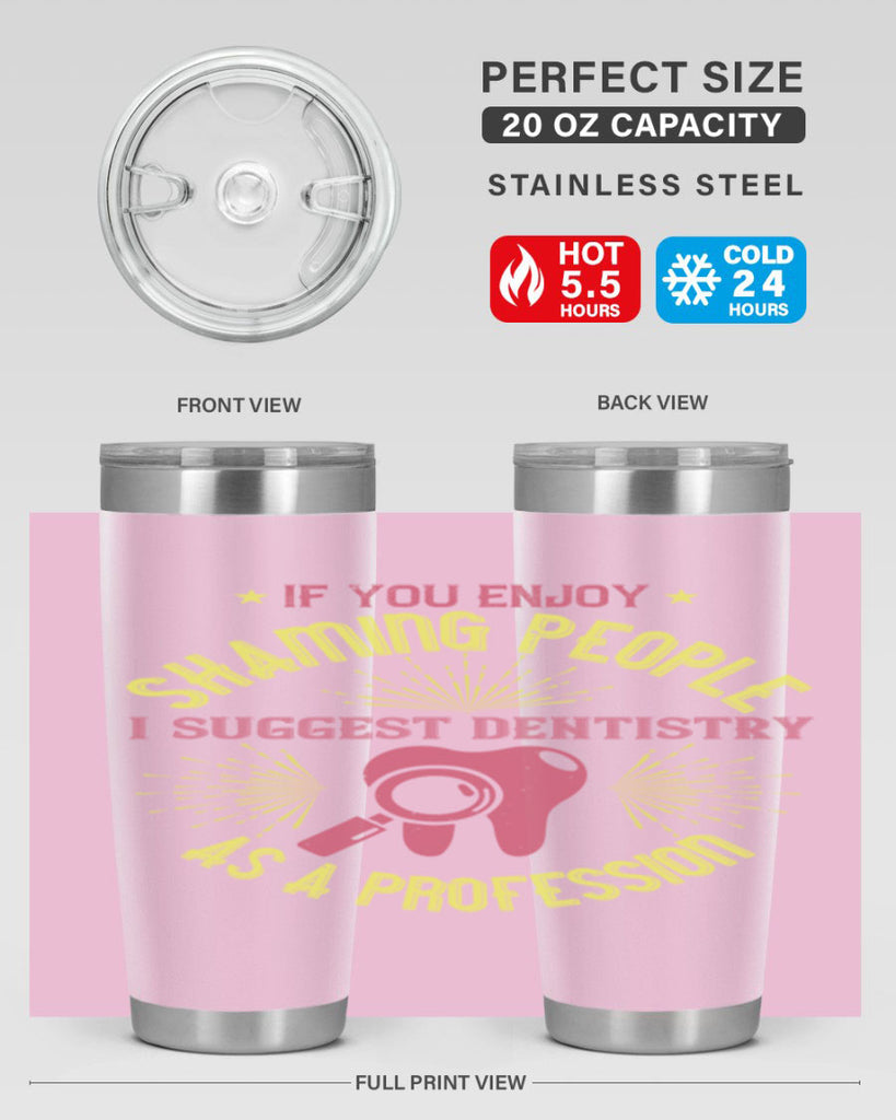 If you enjoy shaming people Style 31#- dentist- tumbler