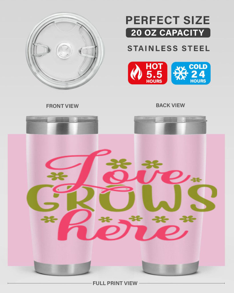 Love Grows Here 329#- spring- Tumbler