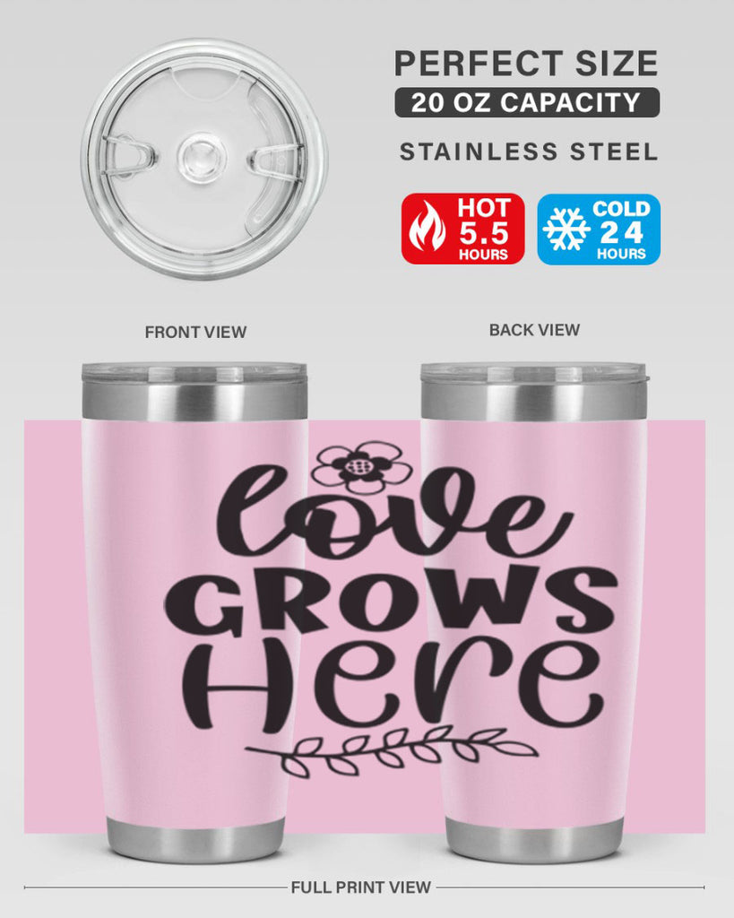 Love grows here  335#- spring- Tumbler