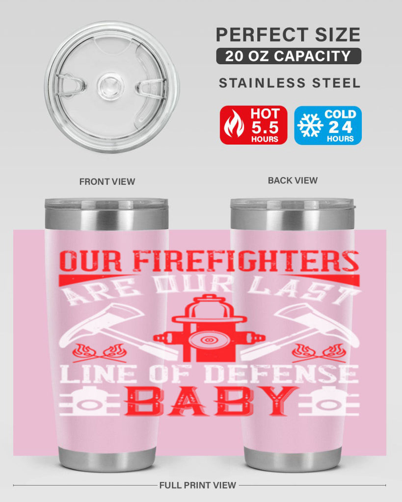 Our firefighters are our last line of defense baby Style 42#- fire fighter- tumbler