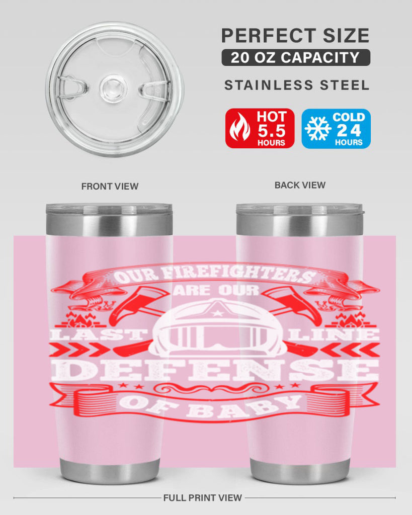 Our firefighters are our last line of defense baby Style 44#- fire fighter- tumbler