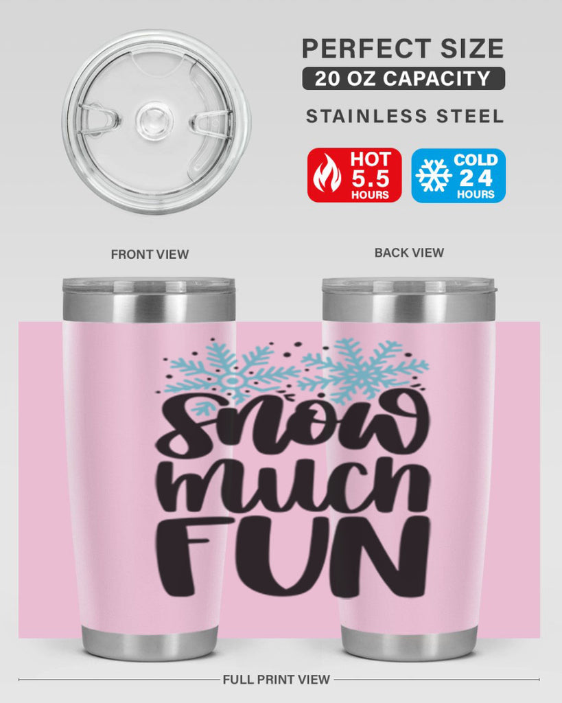 Snow Much Fun346#- winter- Tumbler