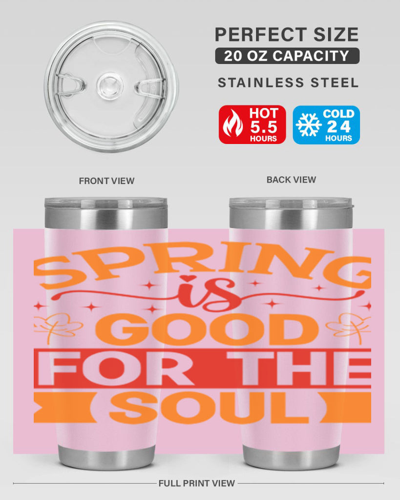 Spring is good for the soul 439#- spring- Tumbler