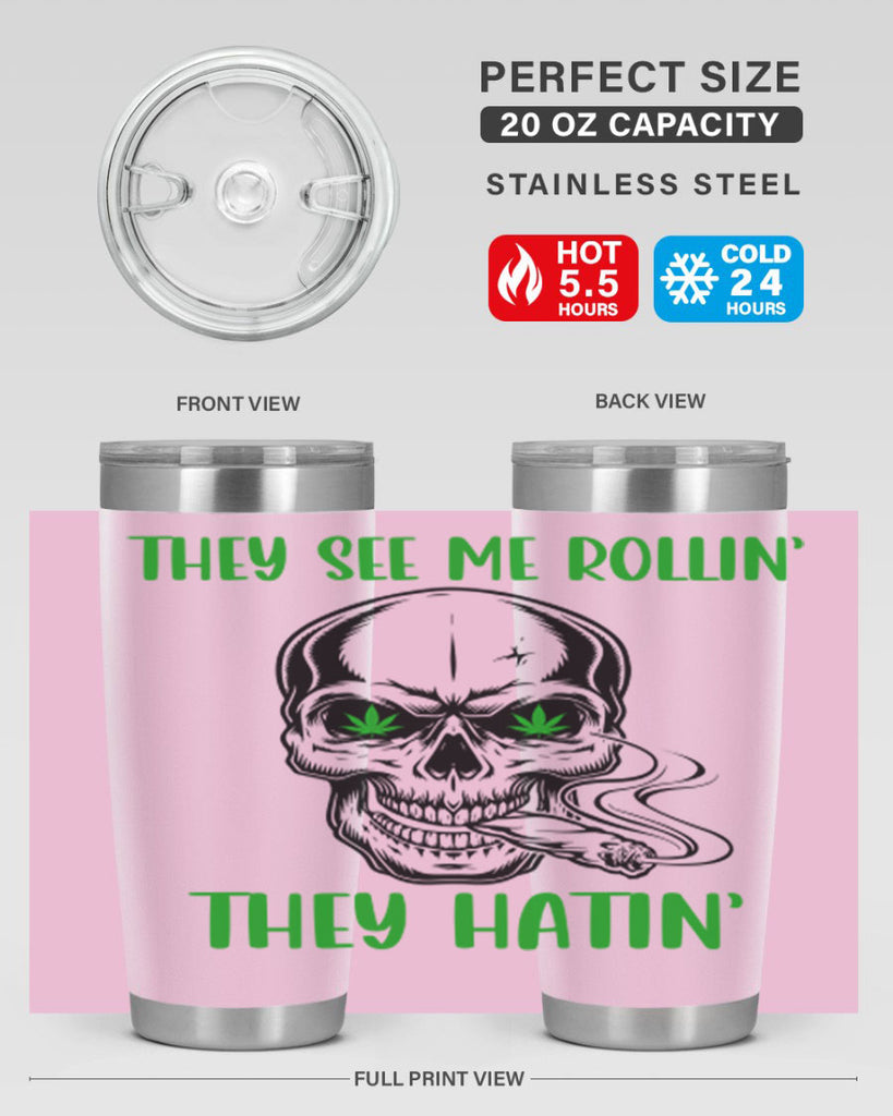 They See Me Rollin They Hatin 268#- marijuana- Tumbler
