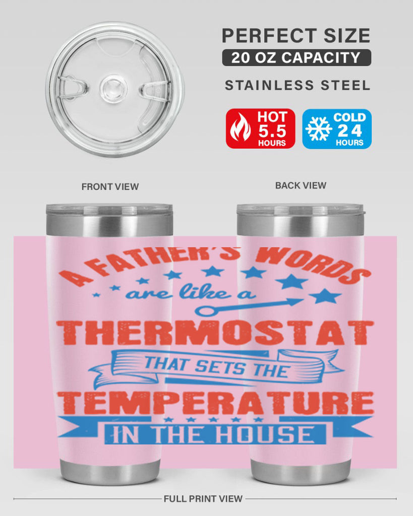 a father’s words are like a thermostat that sets the temperature in the house 233#- fathers day- Tumbler