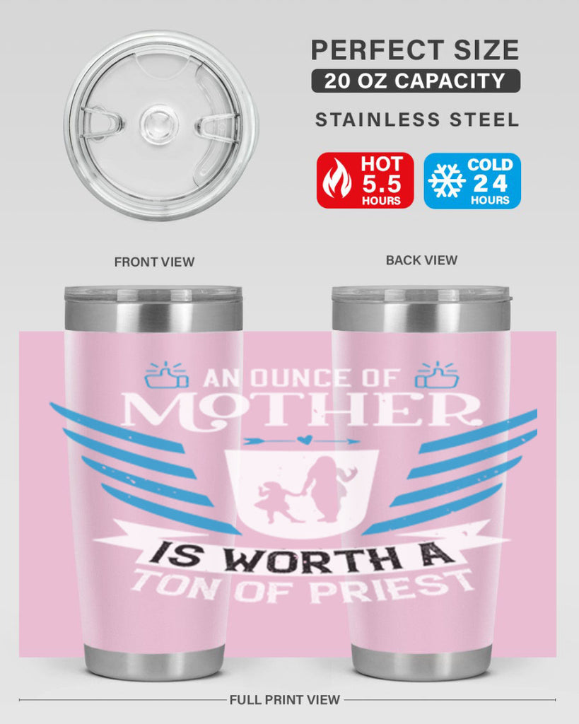 an ounce of mother is 92#- mothers day- Tumbler
