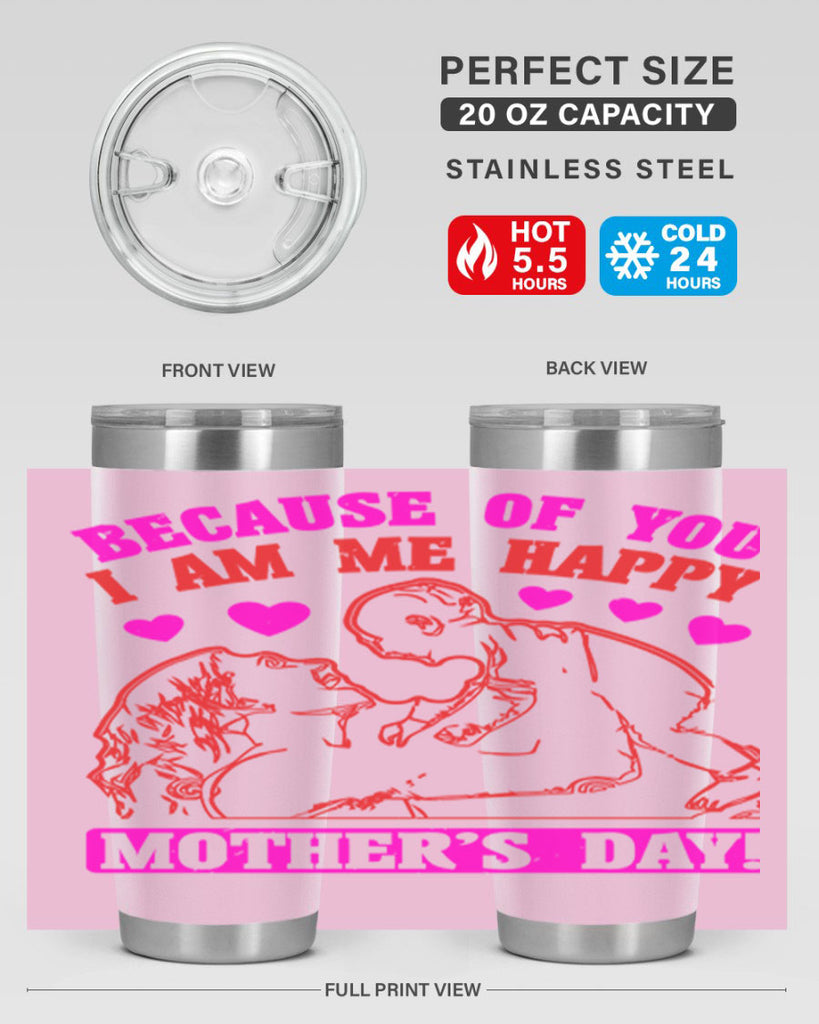 because of you i am me 89#- mothers day- Tumbler