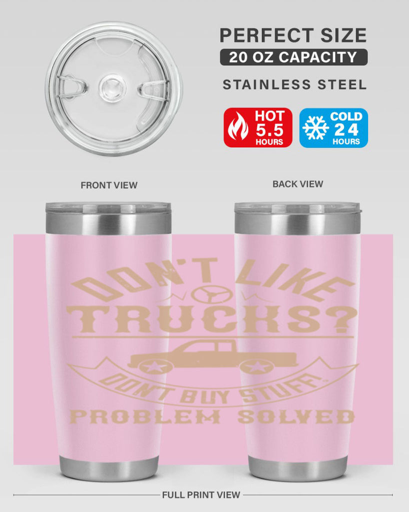 dont like truck dont buy stuff problem solved Style 6#- truck driver- tumbler