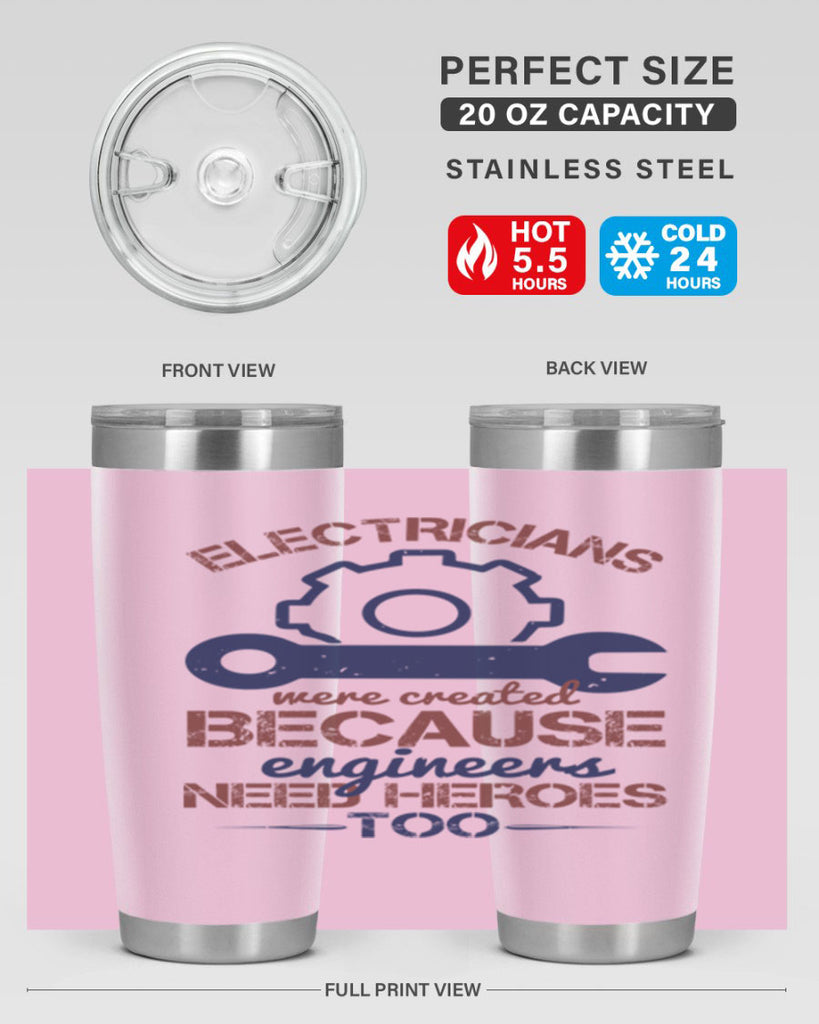 electricians were created beacuse ever engineers need heroes too Style 66#- engineer- tumbler