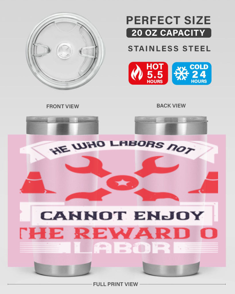 he who labors not cannot enjoy the reward of labor 38#- labor day- Tumbler