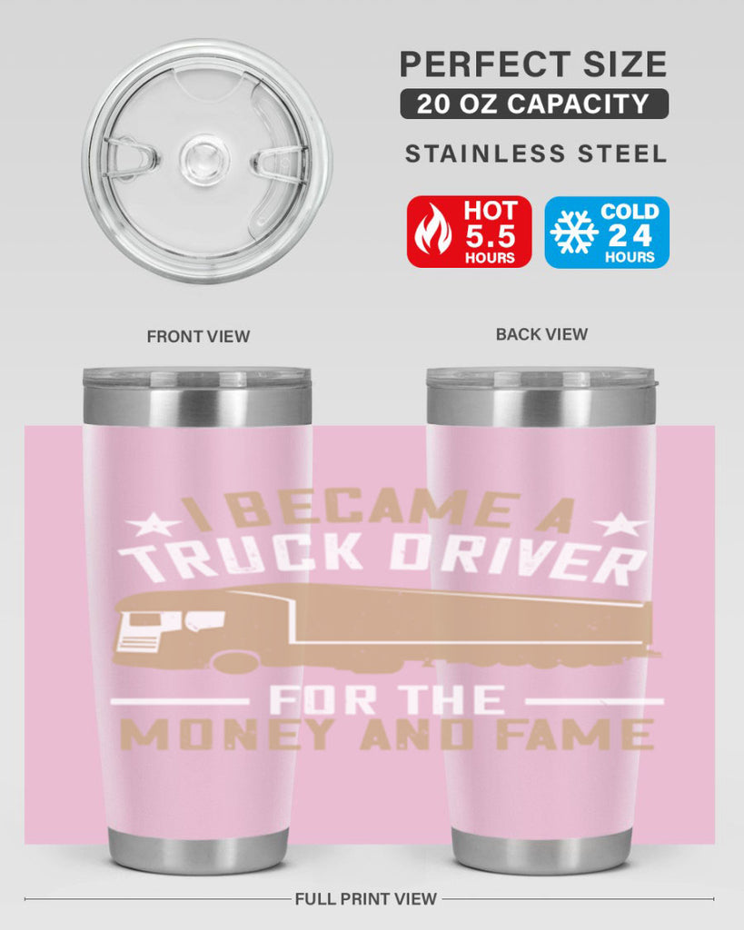 i became a truck driver for the money and fame Style 45#- truck driver- tumbler