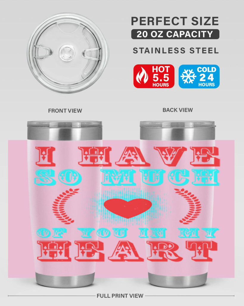 i have so much of you in my heart 66#- mothers day- Tumbler
