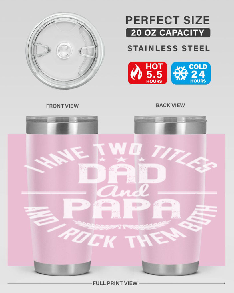 i have two titles dad and papa i rock them both 243#- fathers day- Tumbler