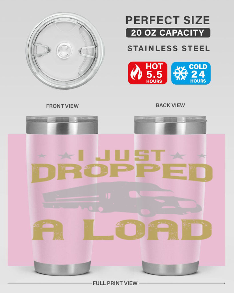 i just dropped a load Style 43#- truck driver- tumbler